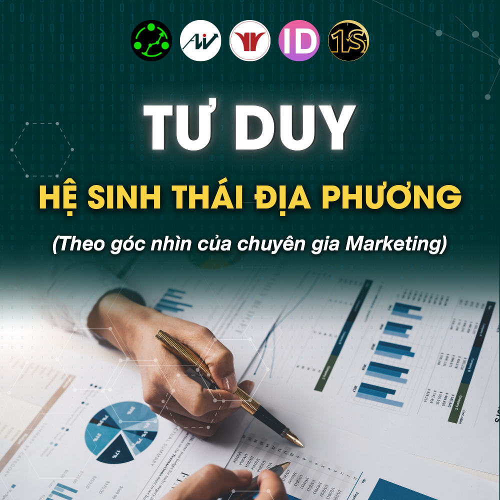 Chuyên Gia Marketing Và Tư Duy Hệ Sinh Thái Địa Phương