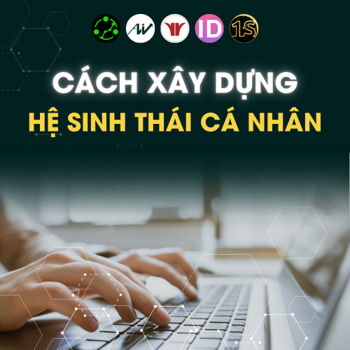 Hệ Sinh Thái Cá Nhân và Cách Xây Dựng Hệ Sinh Thái Cá Nhân