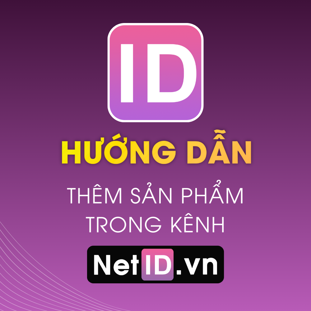 Hướng Dẫn Lấy ID Và Thêm Sản Phẩm Trong Kênh
