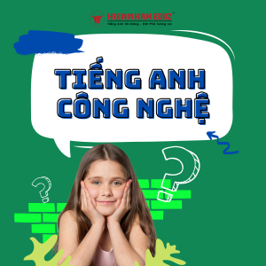 Chương trình Tiếng Anh Công Nghệ