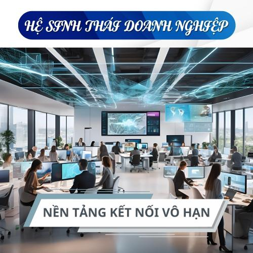 Hệ Sinh Thái Doanh Nghiệp – Nền Tảng Kết Nối Vô Hạn (Phần 1)