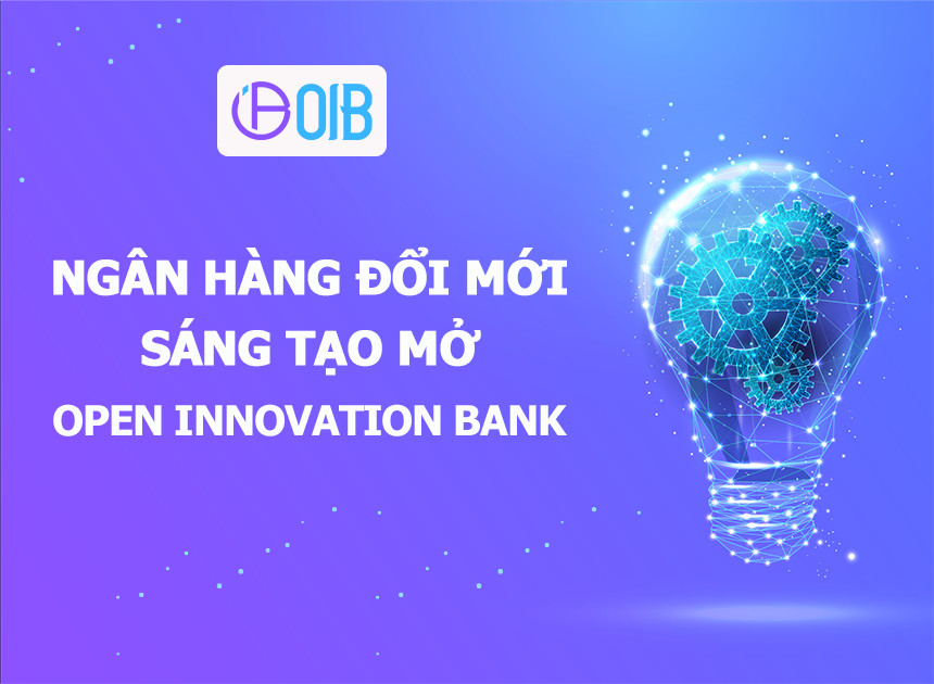 Dự án Ngân Hàng Đổi mới Sáng tạo Mở - Open Innovation Bank